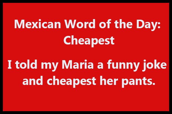 Mexican Word of the Day: Cheapest