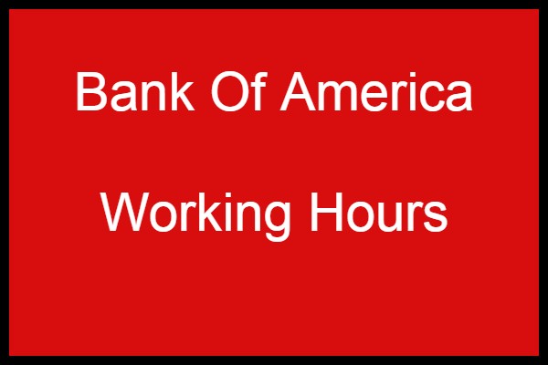Bank of America working hours