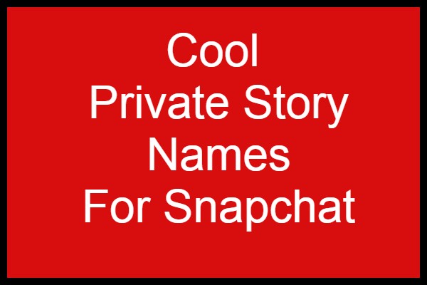 Cool Private Story Names 2021