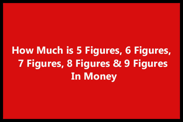 How Much is 5 Figures, 6 Figures, 7 Figures, 8 Figures In Money