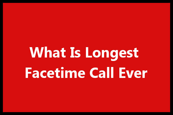 What Is Longest Facetime Call Ever