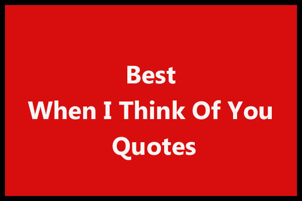 Best When I Think Of You Quotes