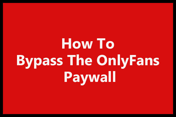 How To Bypass The OnlyFans Paywall