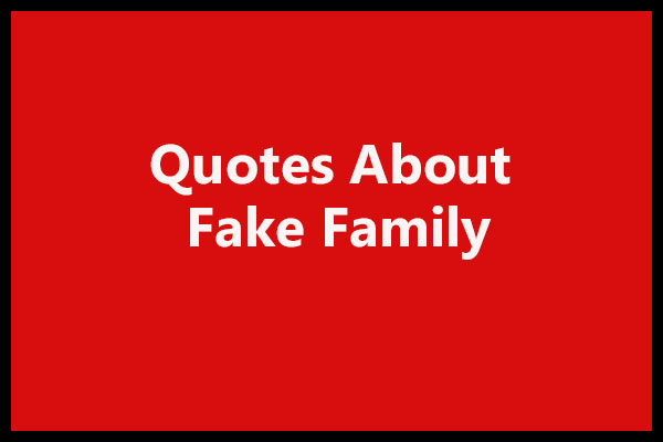 Quotes About Fake Family