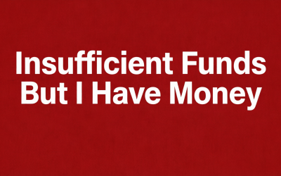 Insufficient Funds But I Have Money