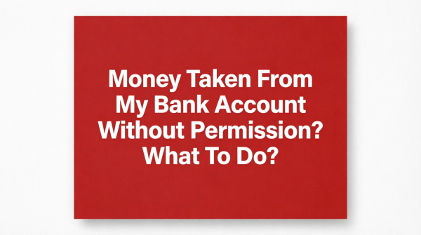 Money Taken From My Bank Account Without Permission What To Do
